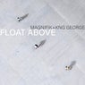 Float Above (feat. Kng George)