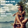 Xmas on Hawaii! Chill in the Sun with Tech House Music