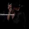 Hablemos amor