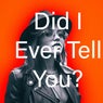 Did I Ever Tell You? (Early Demo)