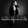Lovely Mood Chill - Fashionistic Lounge & Chill Out Tunes