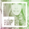 Future House Vibes Vol. 11
