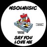 Say You Love Me