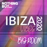 Nothing But. Ibiza Vibes 2020 Big Room