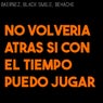 No volveria atras si con el tiempo puedo jugar