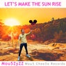 Let's Make The Sun Rise