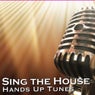Sing The House Hands Up Tunes