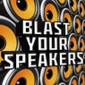 Blast Your Speakers