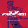 40 Top Workout Mixes 2018: Motivation Training Music