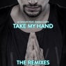Take My Hand (The Remixes)