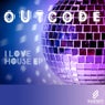 I Love House EP