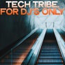 Tech Tribe (For DJ's Only)
