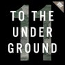 To the Underground, Vol. 11