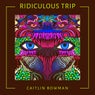 Radiculous Trip (Caitlin Bowman Remix)