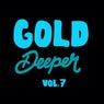 Gold Deeper, Vol. 7
