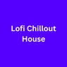 Lofi Chillout House