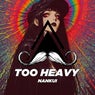 Too Heavy