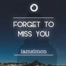 Forget To Miss You