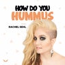 How Do You Hummus