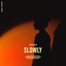 Slowly