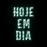 Hoje Em Dia