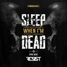 Sleep When I'm Dead(Pro Mix)
