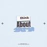Think About You