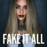 Fake It All