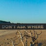 Don't Ask Where