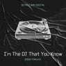 I'm The DJ That You Know