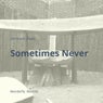 Sometimes Never