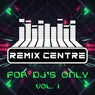 Remix Centre - For DJ's Only, Vol. 1