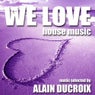 We Love House Music, Vol. 1 (Selected By Alain Ducroix)