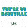 You're So Nashville