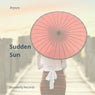 Sudden Sun