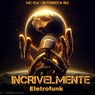 Incrivelmente Eletrofunk