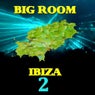 Big Room Ibiza 2