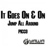 It Goes on & on / Jump All Around