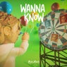 Wanna Know