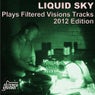 Liquid Sky Plays Filtered Visions Tracks 2012 Edition
