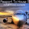 Passport To House 3 (Future Sound Anthems)