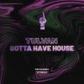 Gotta Have House (Original Mix)