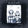We Live In Space