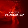 Quarantine Possession