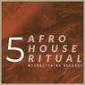 Afro House Ritual, Vol. 5