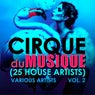 Cirque du Musique, Vol. 2  (25 House Artists)