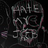 I Hate My Job - Take One