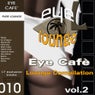 Eye Cafe' Volume 2 - Lounge Compilation