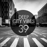 Deep City Vibes Vol. 39