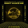 DON'T WAKE ME